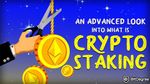An Advanced Look into What is Staking Crypto